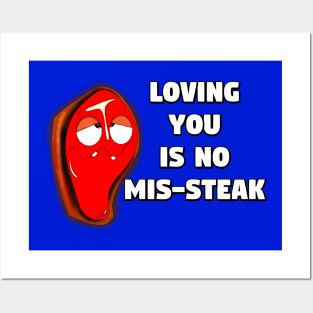 Loving You Is No Mis-steak Posters and Art